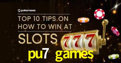 Exclusive Games pu7 games